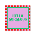 Papieren Servetten - Hello Gorgeous